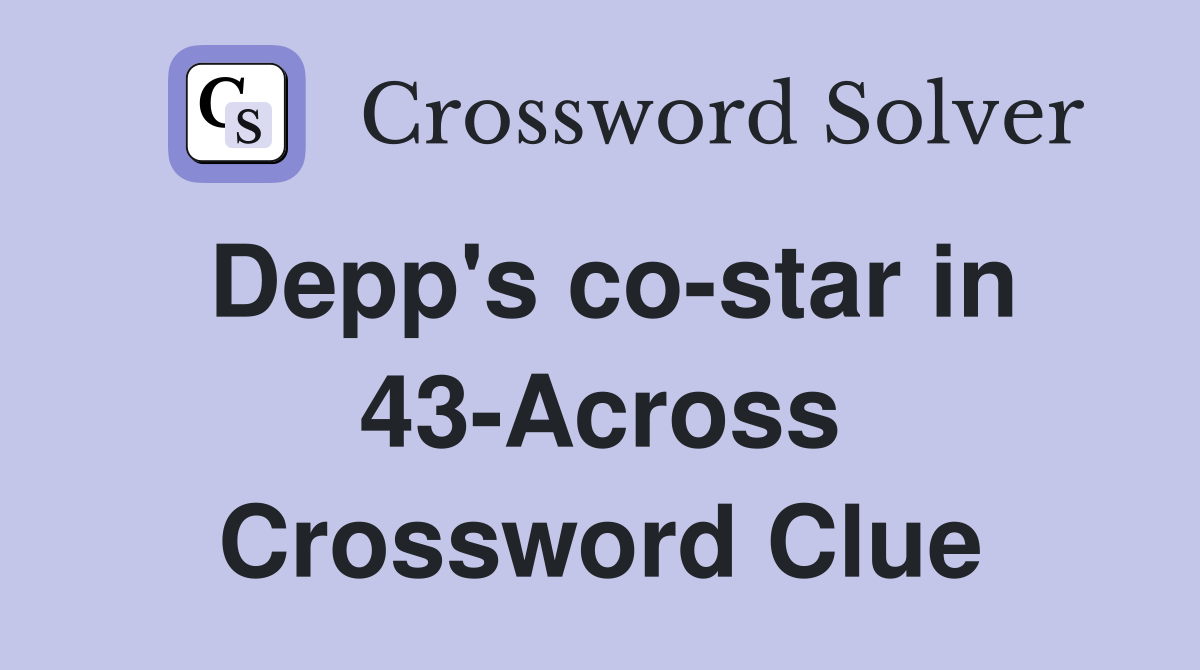 Depp's costar in 43Across Crossword Clue Answers Crossword Solver